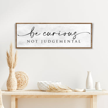 Be Curious, Not Judgmental — Modern Farmhouse Sign