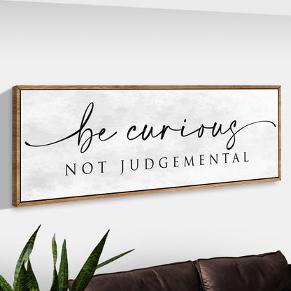 Be Curious, Not Judgmental — Modern Farmhouse Sign
