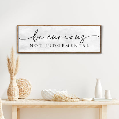 Be Curious, Not Judgmental — Modern Farmhouse Sign